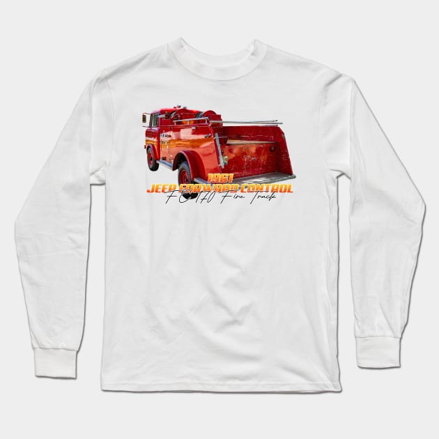 1961 Jeep Forward Control FC 170 Fire Truck Long Sleeve T-Shirt by Gestalt Imagery